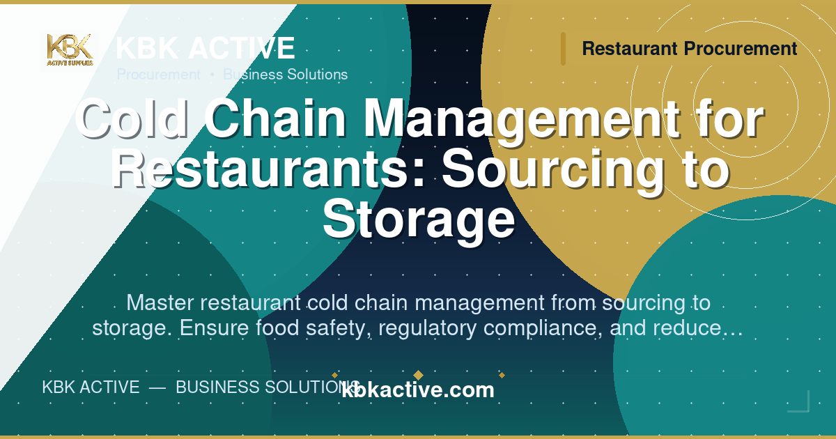 Cold Chain Management for Restaurants: Sourcing to Storage