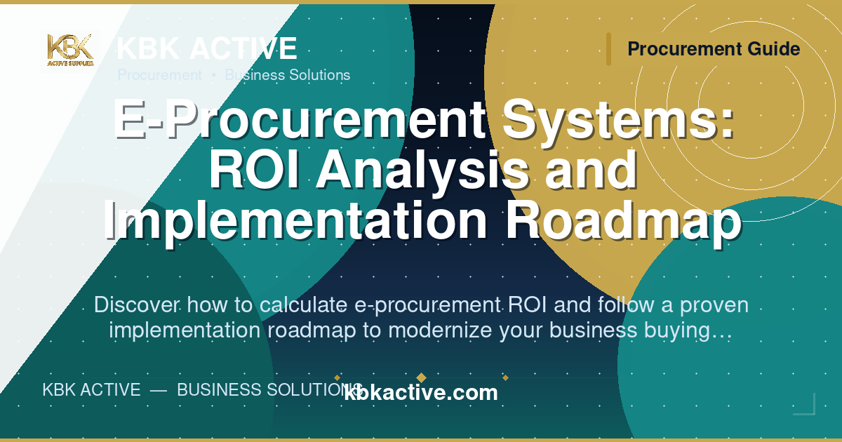 E-Procurement Systems: ROI Analysis and Implementation Roadmap