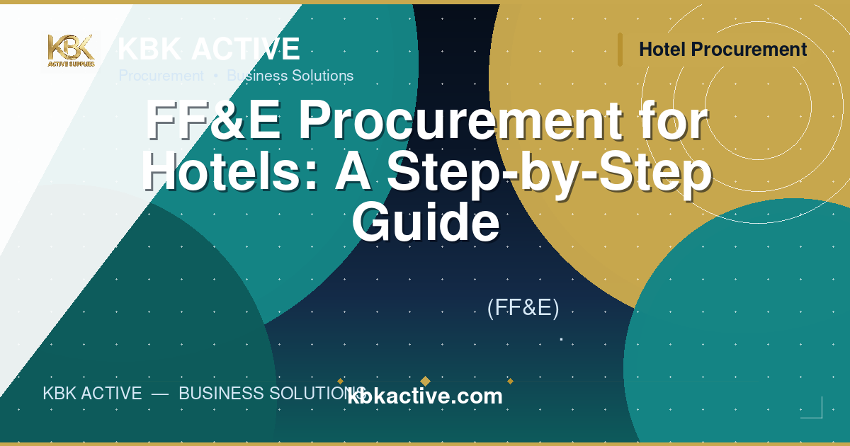 FF&E Procurement for Hotels: A Step-by-Step Guide