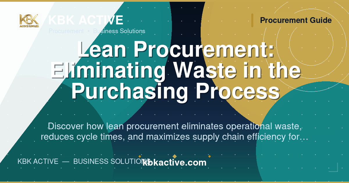 Lean Procurement: Eliminating Waste in the Purchasing Process
