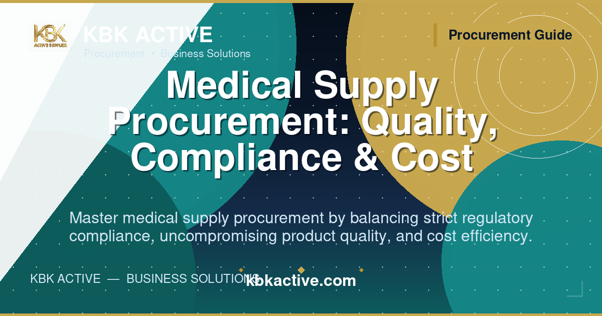 Medical Supply Procurement: Quality, Compliance & Cost