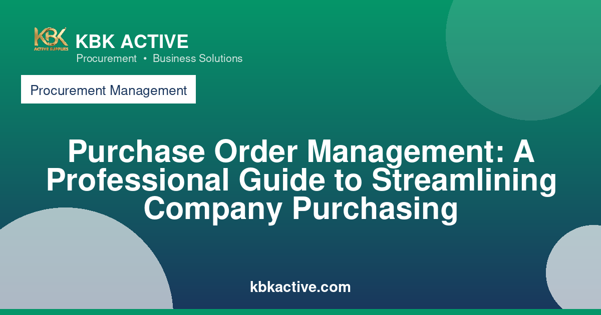 Purchase Order Management: A Professional Guide to Streamlining Company Purchasing